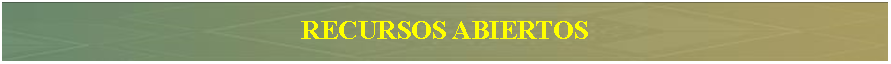 Cuadro de texto: RECURSOS ABIERTOS